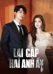 Lại Gặp Hai Anh Ấy (Lại Gặp Hai Anh Ấy) [2023]