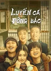 Luyến Ca Đông Bắc (Luyến Ca Đông Bắc) [2021]