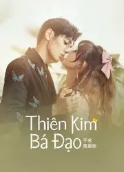 Thiên Kim Bá Đạo (Thiên Kim Bá Đạo) [2022]