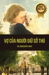 Vợ Của Người Giữ Sở Thú (Vợ Của Người Giữ Sở Thú) [2017]