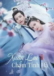 Xuân Lai Chẩm Tinh Hà (Xuân Lai Chẩm Tinh Hà) [2021]